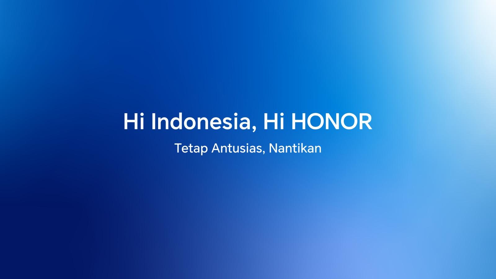 HONOR Umumkan Rencana Masuk ke Indonesia pada 2025
