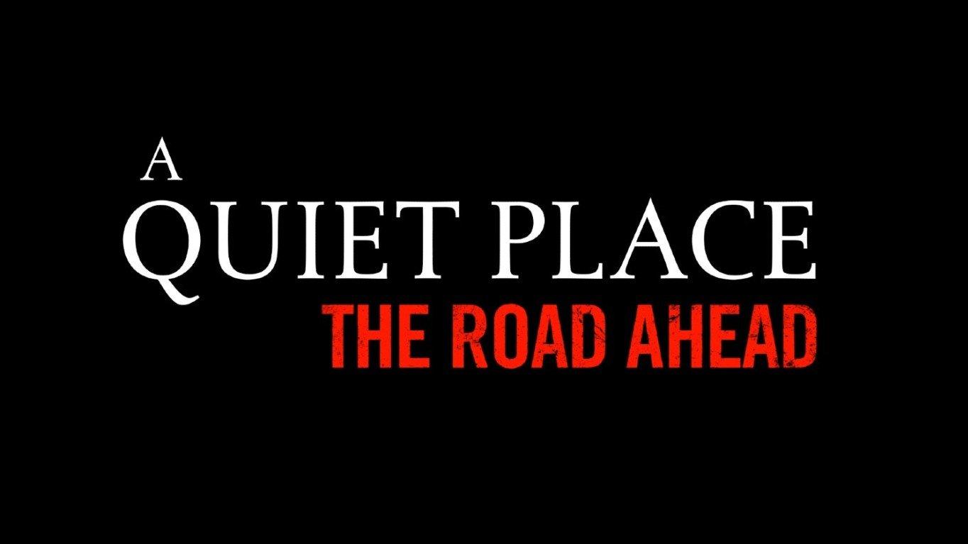A Quiet Place: The Road Ahead